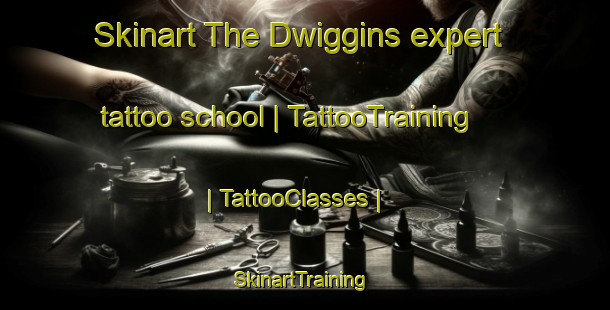 Skinart The Dwiggins expert tattoo school | TattooTraining | TattooClasses | SkinartTraining-United States